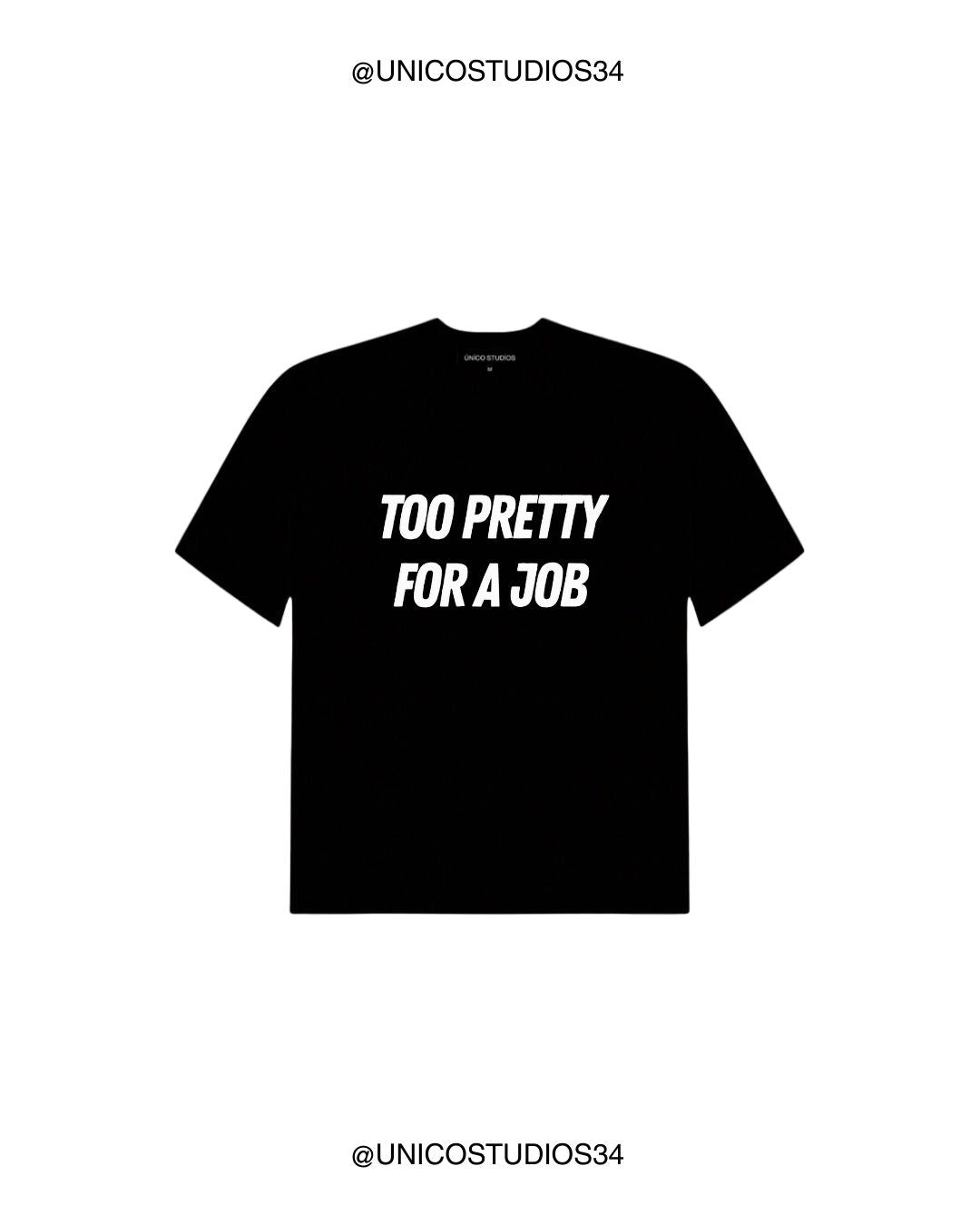 ÚNICO STUDIOS TOO PRETTY FOR A JOB T-SHIRT - Black