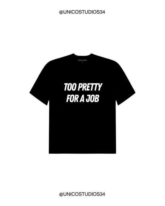 ÚNICO STUDIOS TOO PRETTY FOR A JOB T-SHIRT - Black