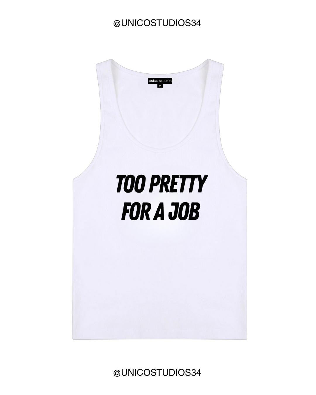 ÚNICO STUDIOS TOO PRETTY FOR A JOB WOMEN’S TANK TOP - White