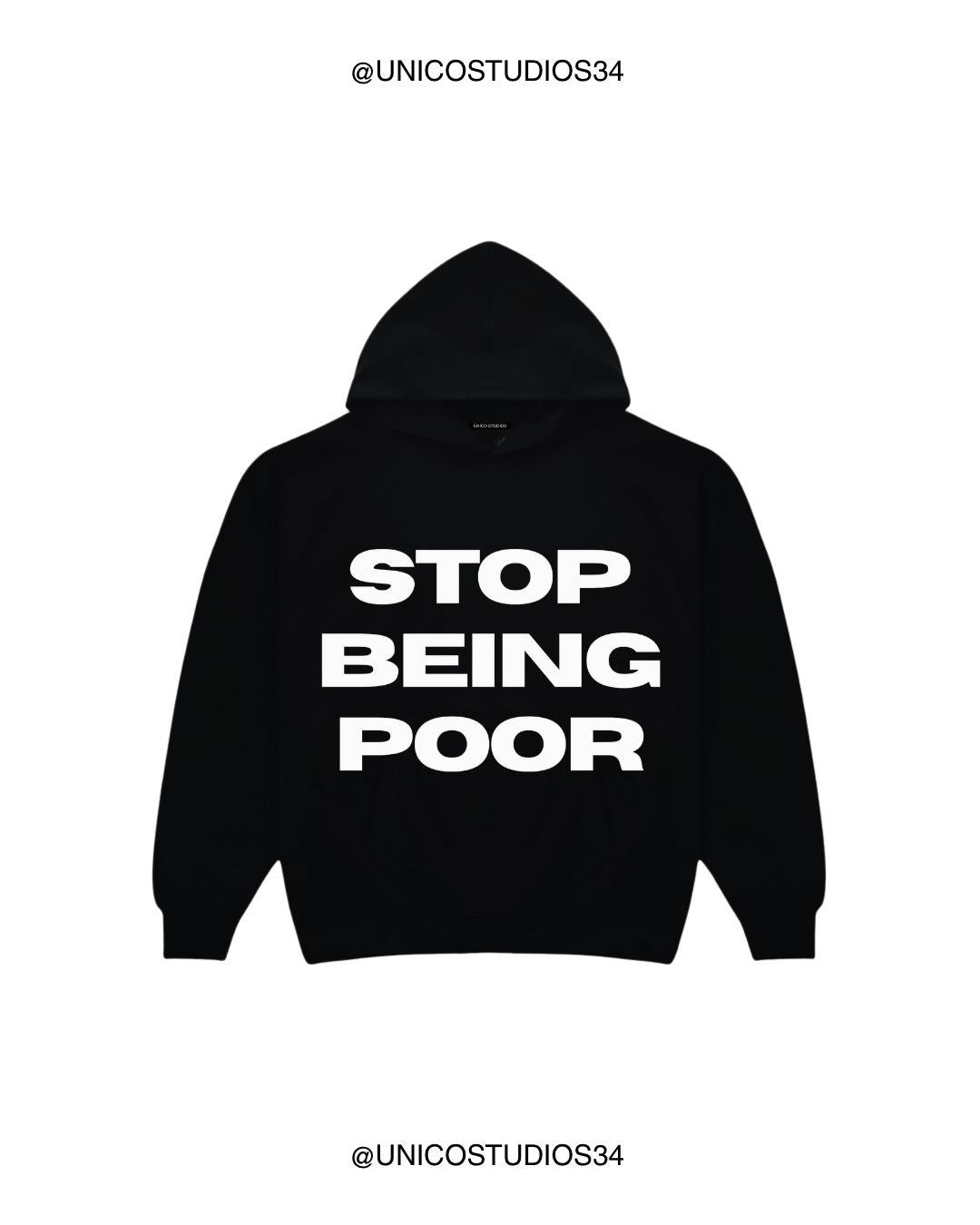 ÚNICO STUDIOS STOP BEING POOR HOODIE - Black